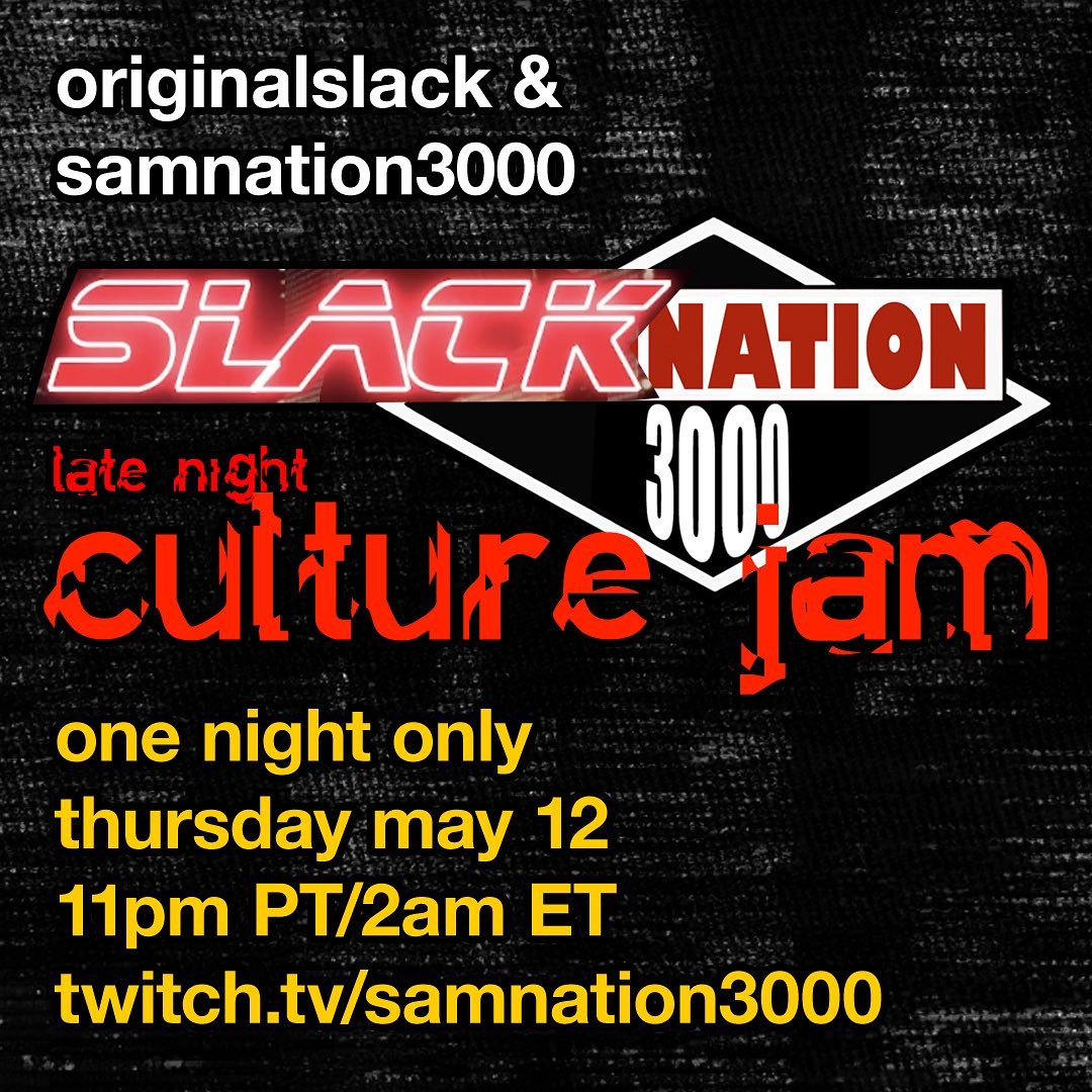 Late Night Stream TONIGHT at 11pmPT/2amET - with @originalslack as co-streamer! - only on twitch.tv/samnation3000