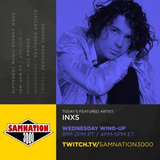 ALL INXS today on the Wednesday Wind-Up - 1pmPT/4pmET on twitch.tv/samnation3000